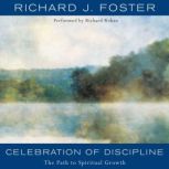 Celebration of Discipline The Path to Spiritual Growth, Richard J. Foster
