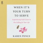 When Its Your Turn to Serve, Karen Pence