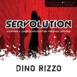 Servolution Starting a Church Revolution through Serving, Dino Rizzo