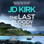 The Last Bloody Straw, JD Kirk