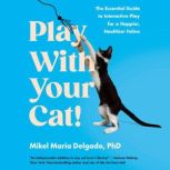 Play With Your Cat!, Mikel Maria Delgado