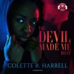 The Devil Made Me Do It, Colette R. Harrell
