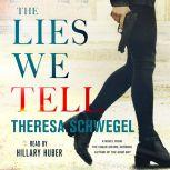 The Lies We Tell, Theresa Schwegel