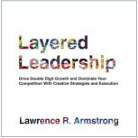 Layered Leadership, Lawrence R. Armstrong