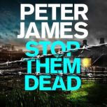 Stop Them Dead, Peter James