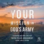 Your Mission in Gods Army, Col. David J. Giammona
