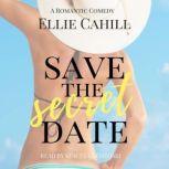Save the Secret Date A Romantic Comedy, Ellie Cahill