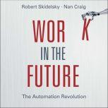 Work in the Future The Automation Revolution, Robert Skidelsky