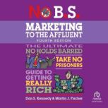 No B.S. Marketing to the Affluent, Martin J. Fischer