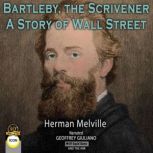 Bartleby, The Scrivener  A Story of ..., Herman Melville