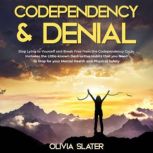 Codependency  Denial, Olivia Slater