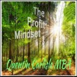 The Profit Mindset, Quentin Carlisle MBA