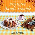 Nothing Bundt Trouble, Ellie Alexander