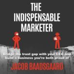 The Indispensable Marketer, Jacob Baadsgaard