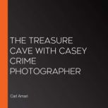 The Treasure Cave with Casey Crime Ph..., Carl Amari