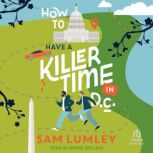 How to Have a Killer Time in D.C., Sam Lumley
