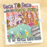 Face To Face with the Easter Bunny, T.J. Gram