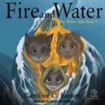 Fire and Water, Caroline C. Barney