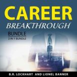 Career Breakthrough Bundle, 2 in 1 Bu..., B.R. Lockhart