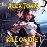 Kill or Die 1, Alex Toxic