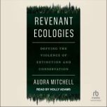 Revenant Ecologies, Audra Mitchell
