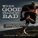 When Good Trails Go Bad, Stephen W. Littlewood