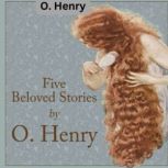 O. Henry  Five Beloved Stories by O...., O. Henry