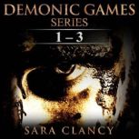 Demonic Games Series Books 1  3, Sara Clancy