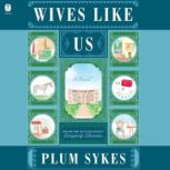 Wives Like Us, Plum Sykes