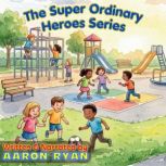 The Super Ordinary Heroes Series, Aaron Ryan