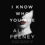 I Know Who You Are A Novel, Alice Feeney