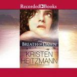 The Breath of Dawn, Kristen Heitzmann
