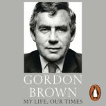 My Life, Our Times, Gordon Brown