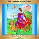 The Land of the Blue Flower, Francis Hodgson Burnett