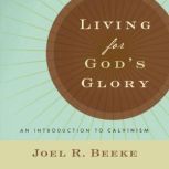 Living for Gods Glory, Joel R. Beeke
