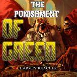 The Punishment Of Greed, Harvey Reacher