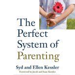The Perfect System of Parenting, Syd Kessler