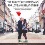 The 10 Best Affirmations For Love And Relationship: Positive Affirmations For Harmony, Relationship, Family And Friendship, simply healthy
