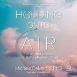 Holding Onto Air, Michele DeMarco