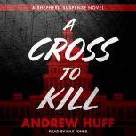 A Cross to Kill, Andrew Huff