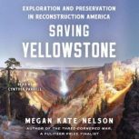 Saving Yellowstone, Megan Kate Nelson