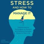Stress and How to Manage It, Lori Maxwell