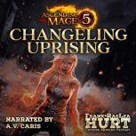 Ascending Mage 5 Changeling Uprising A Modern Fantasy Thriller, Frank Hurt