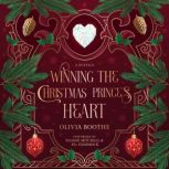 Winning the Christmas Princes Heart, Olivia Boothe