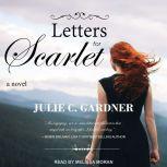 Letters for Scarlet, Julie C. Gardner