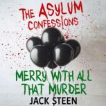 The Asylum Confessions Merry with al..., Jack Steen
