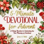 5Minute Devotional for Advent, Grace A. Wells