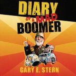 Diary of a Mad Boomer, Gary E Stern