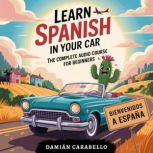 Learn Spanish in Your Car The Comple..., Damian Carabello