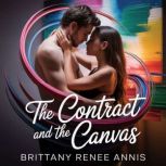 The Contract And The Canvas A whirlw..., Brittany Renee Annis